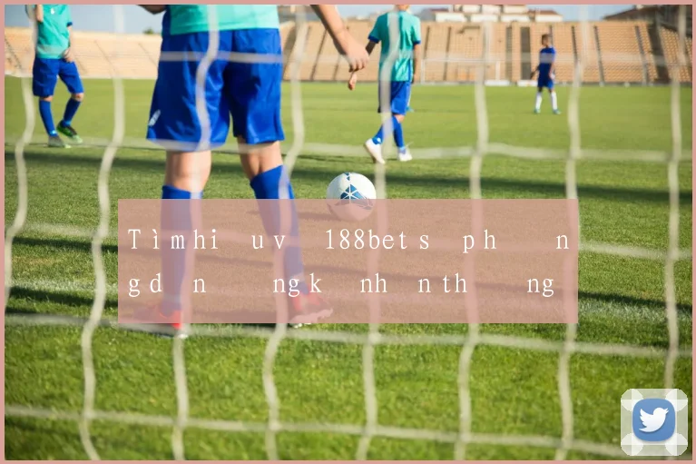 Tìm hiểu về 188bet sập hướng dẫn đăng ký nhận thưởng