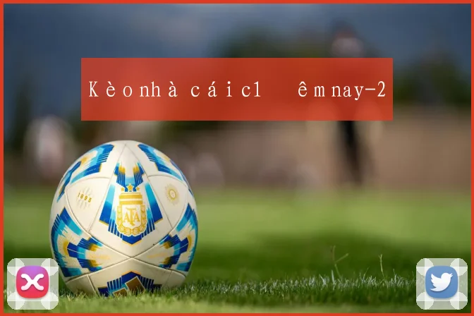 Kèo nhà cái c1 đêm nay