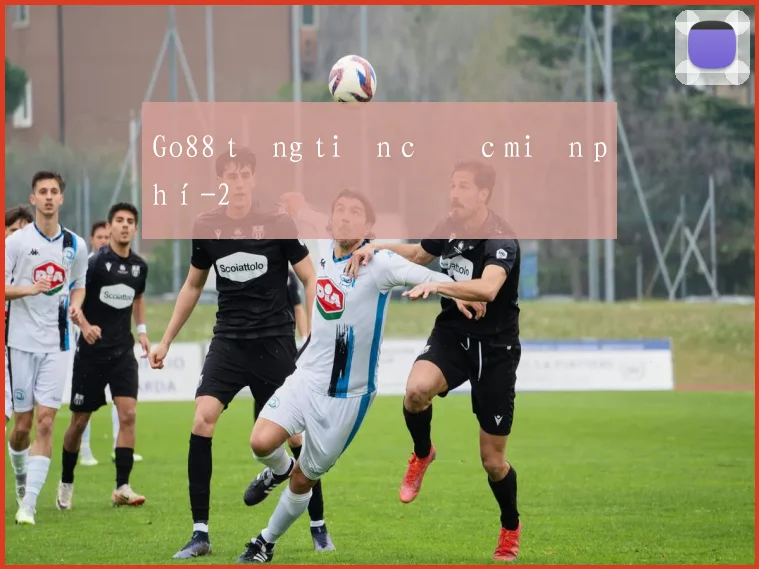 Go88 tặng tiền cược miễn phí